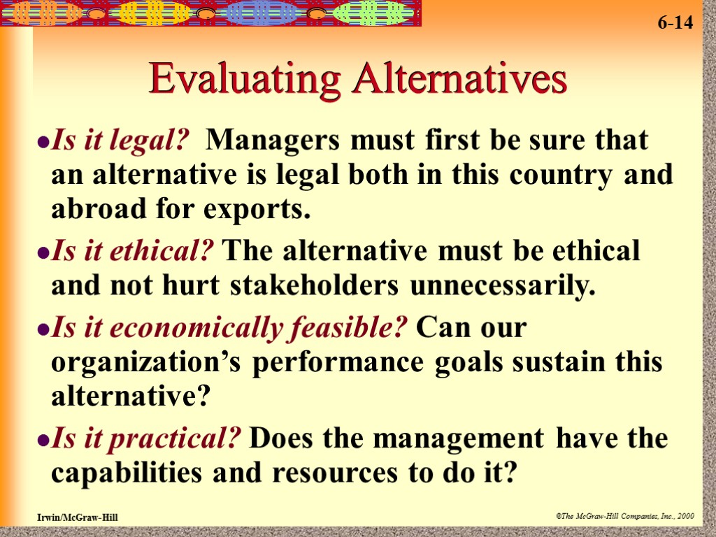 Evaluating Alternatives Is it legal? Managers must first be sure that an alternative is